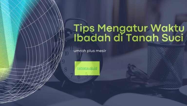 Tips Mengatur Waktu Ibadah dan Istirahat di Tanah Suci