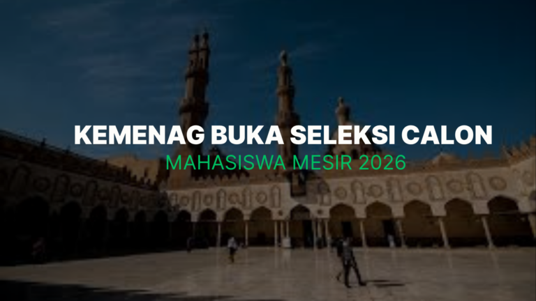 Kemenag Buka Seleksi Calon Mahasiswa Mesir 2026: Simak Alur, Syarat, dan Jadwal Lengkapnya!